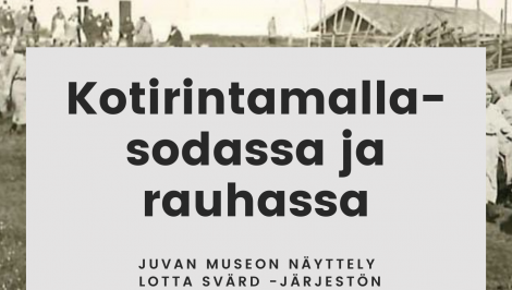 Juvan museon kesänäyttely: Kotirintamalla sodassa ja rauhassa.